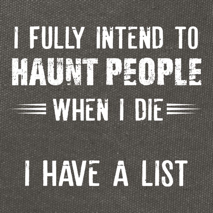 I Fully Intend To Haunt People When I Die I Have A List Cotton Canvas Backpack