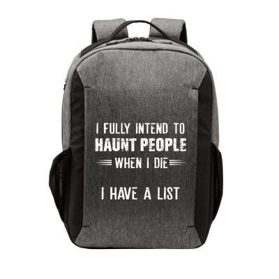 I Fully Intend To Haunt People When I Die I Have A List Vector Backpack