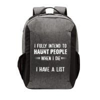 I Fully Intend To Haunt People When I Die I Have A List Vector Backpack