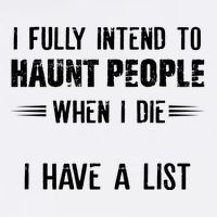 I Fully Intend To Haunt People When I Die I Have A List Garment-Dyed Sweatshirt