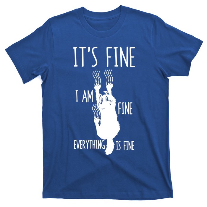 ItS Fine IM Fine Everything Is Fine Freakedout Cat Funny Gift T-Shirt