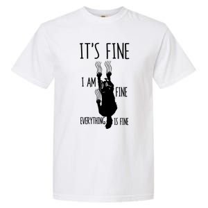 ItS Fine IM Fine Everything Is Fine Freakedout Cat Funny Gift Garment-Dyed Heavyweight T-Shirt