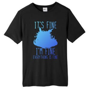 ItS Fine IM Fine Everything Is Fine Funny Cat Funny Gift Tall Fusion ChromaSoft Performance T-Shirt