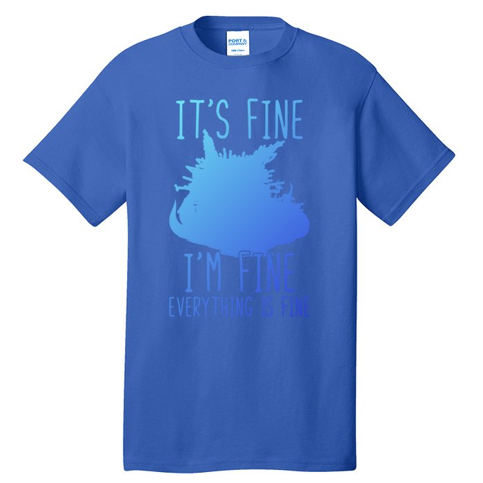 ItS Fine IM Fine Everything Is Fine Funny Cat Funny Gift Tall T-Shirt