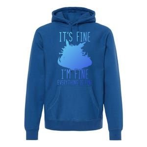 ItS Fine IM Fine Everything Is Fine Funny Cat Funny Gift Premium Hoodie