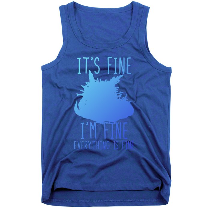 ItS Fine IM Fine Everything Is Fine Funny Cat Funny Gift Tank Top