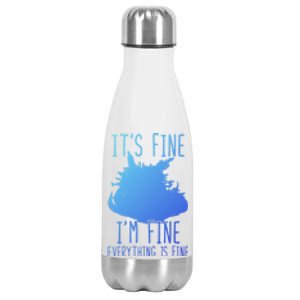 ItS Fine IM Fine Everything Is Fine Funny Cat Funny Gift Stainless Steel Insulated Water Bottle