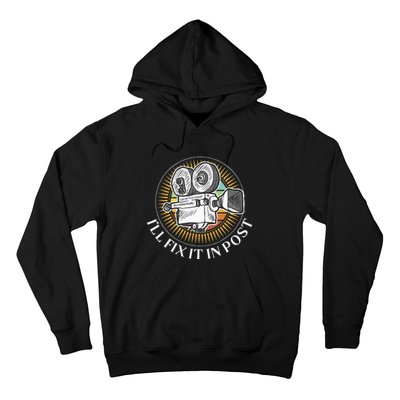 ILl Fix It In Post Filmmaker Cinema Film Gift Hoodie