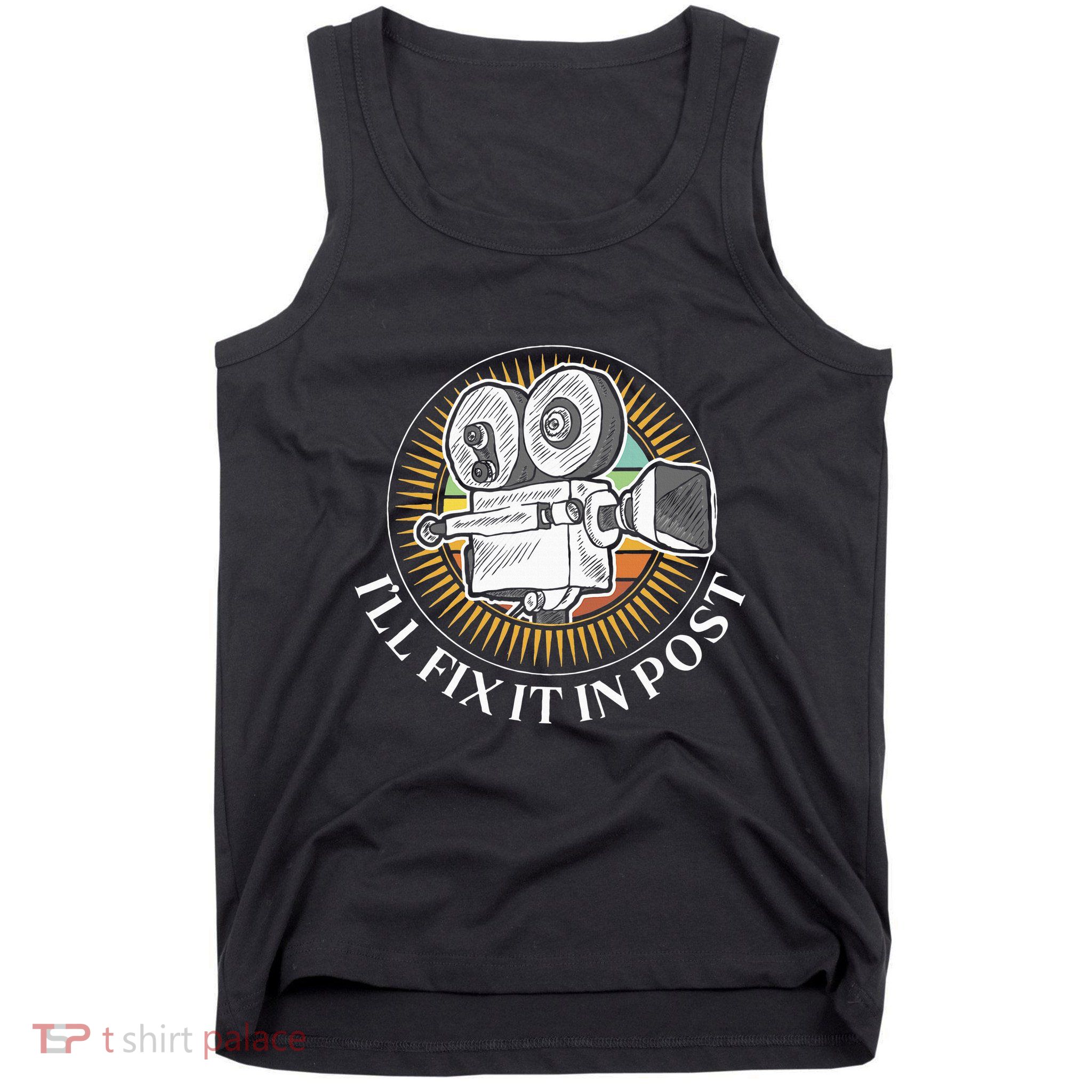 ILl Fix It In Post Filmmaker Cinema Film Gift Tank Top