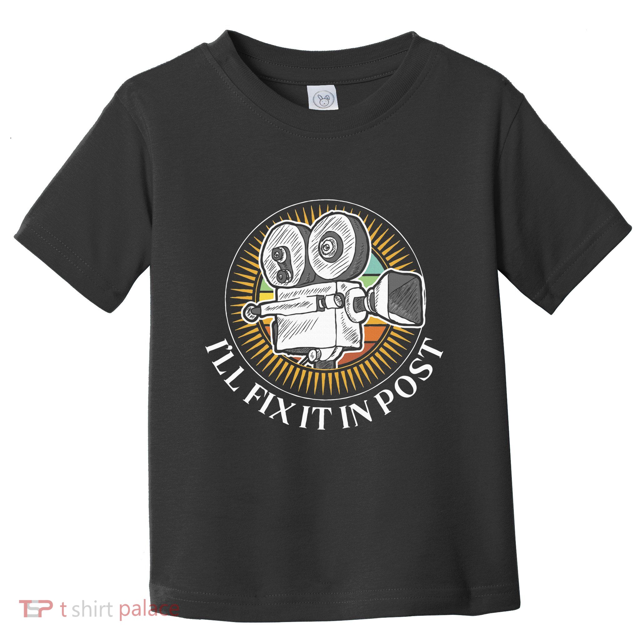 ILl Fix It In Post Filmmaker Cinema Film Gift Toddler T-Shirt