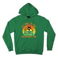 It's Fine I'm Fine Everything Is Fine Retro Dumpster Fire Tall Hoodie