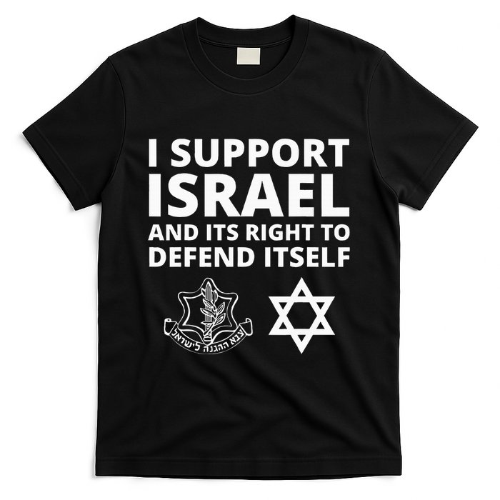 Idf Forces I Support Israel And Its Right To Defend Itself T-Shirt