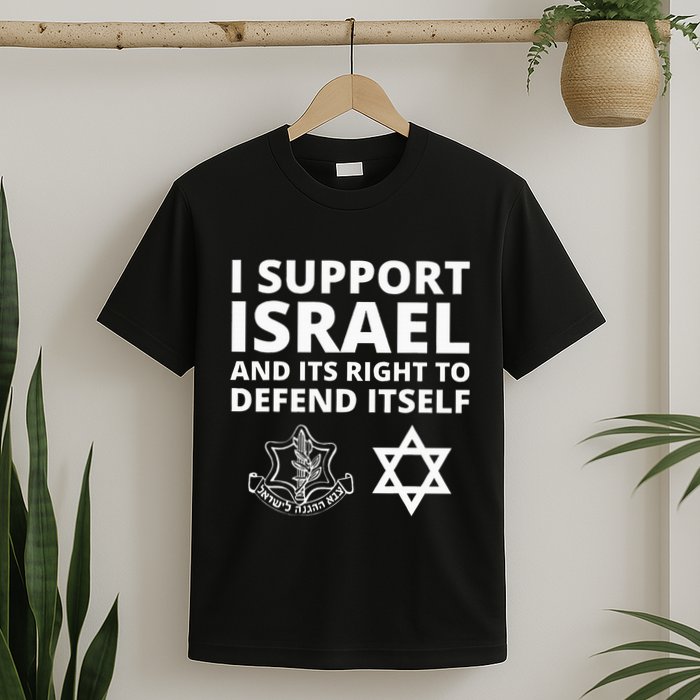 Idf Forces I Support Israel And Its Right To Defend Itself T-Shirt