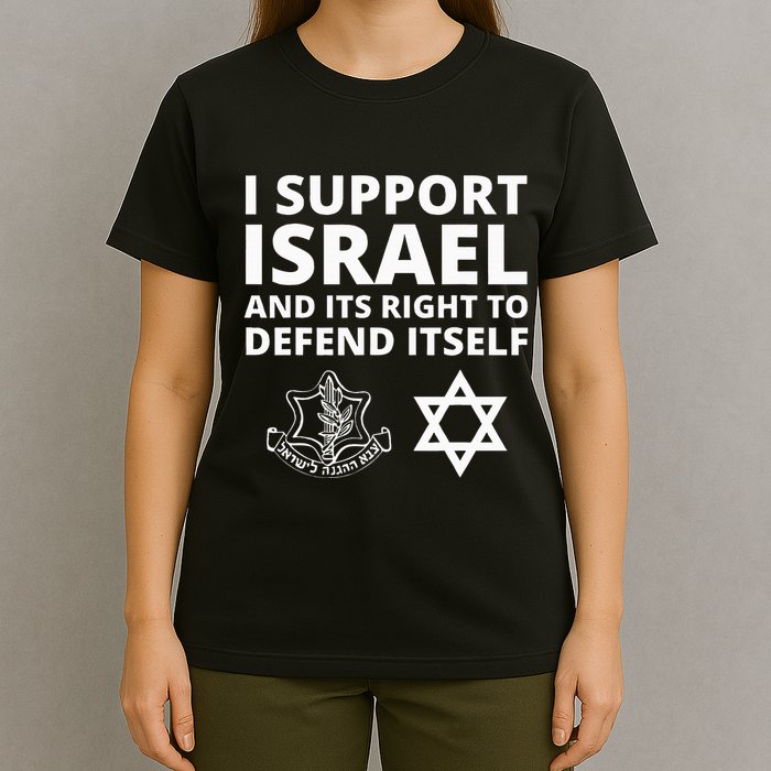 Idf Forces I Support Israel And Its Right To Defend Itself T-Shirt