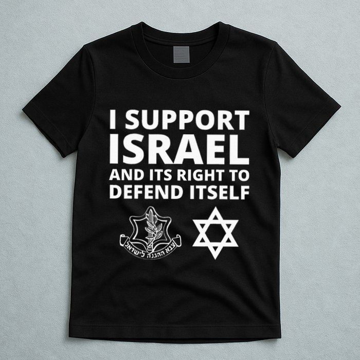 Idf Forces I Support Israel And Its Right To Defend Itself T-Shirt