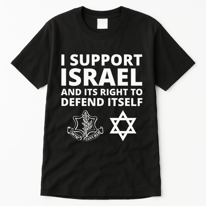 Idf Forces I Support Israel And Its Right To Defend Itself Tall T-Shirt