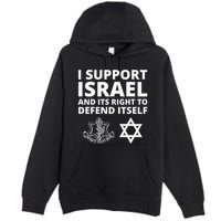 Idf Forces I Support Israel And Its Right To Defend Itself Premium Pullover Hoodie
