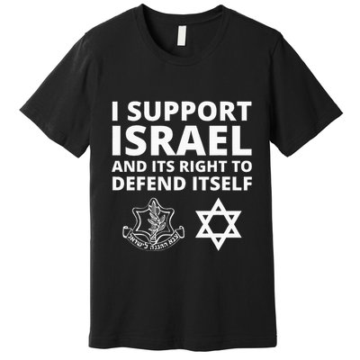Idf Forces I Support Israel And Its Right To Defend Itself Premium T-Shirt