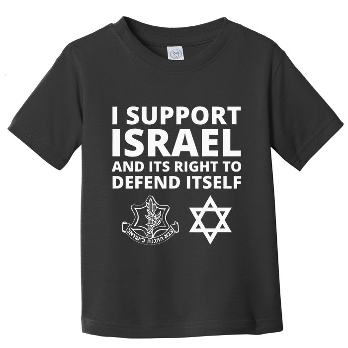 Idf Forces I Support Israel And Its Right To Defend Itself Toddler T-Shirt