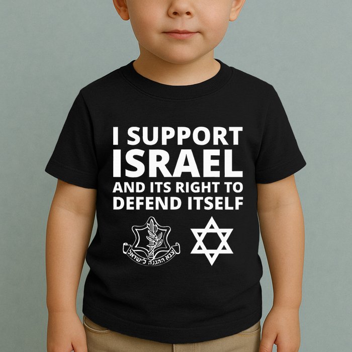 Idf Forces I Support Israel And Its Right To Defend Itself Toddler T-Shirt