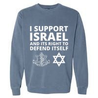 Idf Forces I Support Israel And Its Right To Defend Itself Garment-Dyed Sweatshirt