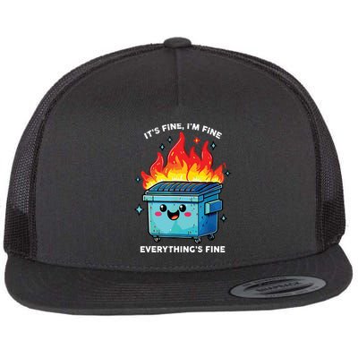 Its Fine Im Fine Everything Is Fine Dumpster On Fire Funny Flat Bill Trucker Hat