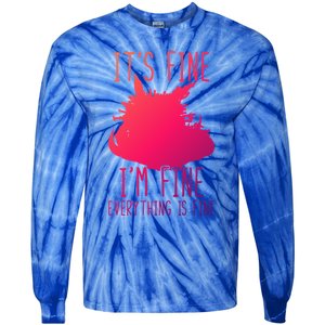 ItS Fine IM Fine Everything Is Fine Funny Cat Funny Gift Tie-Dye Long Sleeve Shirt