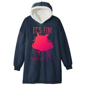 ItS Fine IM Fine Everything Is Fine Funny Cat Funny Gift Hooded Wearable Blanket