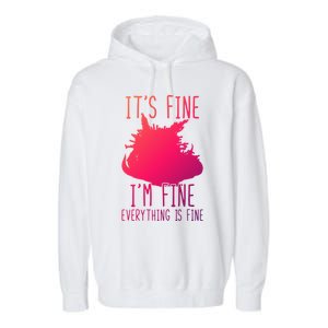 ItS Fine IM Fine Everything Is Fine Funny Cat Funny Gift Garment-Dyed Fleece Hoodie