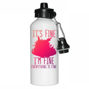 ItS Fine IM Fine Everything Is Fine Funny Cat Funny Gift Aluminum Water Bottle