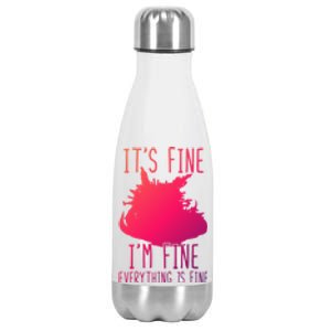 ItS Fine IM Fine Everything Is Fine Funny Cat Funny Gift Stainless Steel Insulated Water Bottle