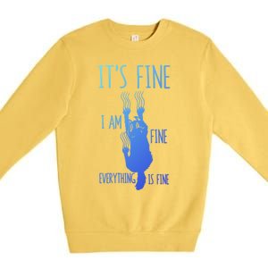 ItS Fine IM Fine Everything Is Fine Scratching Cat Funny Gift Premium Crewneck Sweatshirt