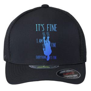 ItS Fine IM Fine Everything Is Fine Scratching Cat Funny Gift Flexfit Unipanel Trucker Cap