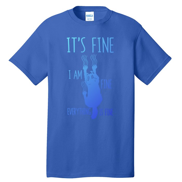 ItS Fine IM Fine Everything Is Fine Scratching Cat Funny Gift Tall T-Shirt