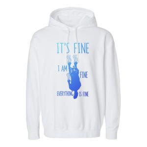 ItS Fine IM Fine Everything Is Fine Scratching Cat Funny Gift Garment-Dyed Fleece Hoodie