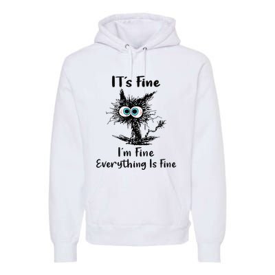 It's Fine I'm Fine Everything Is Fine Funny Black Cat Women Premium Hoodie