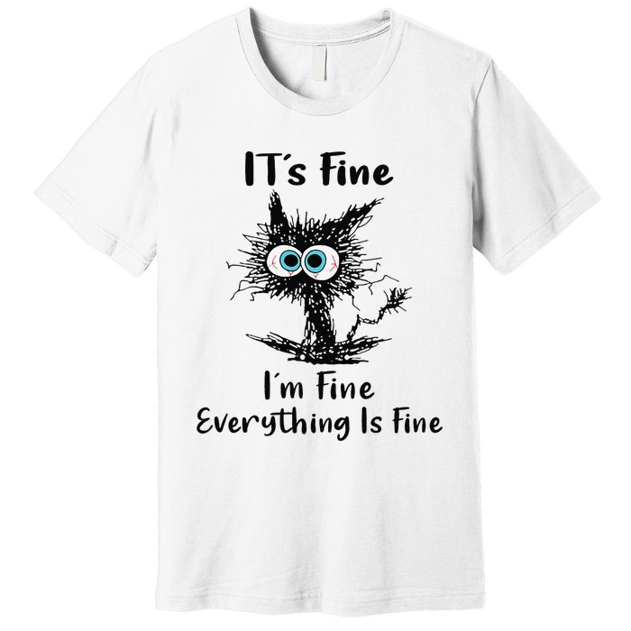 It's Fine I'm Fine Everything Is Fine Funny Black Cat Women Premium T-Shirt