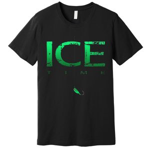 Ice Fishing - Ice Time with Ice Jig - Ice Fisherman Premium T-Shirt