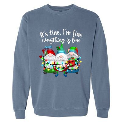 Its Fine Im Fine Everything Is Fine Gnome Christmas Lights Gift Garment-Dyed Sweatshirt