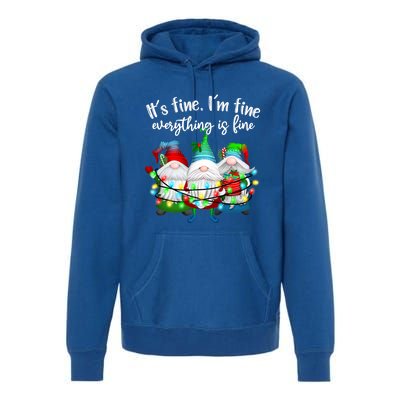 Its Fine Im Fine Everything Is Fine Gnome Christmas Lights Gift Premium Hoodie