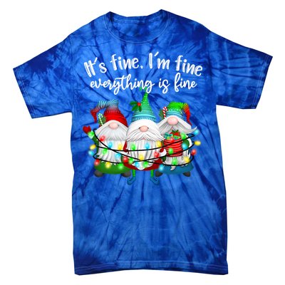 Its Fine Im Fine Everything Is Fine Gnome Christmas Lights Gift Tie-Dye T-Shirt