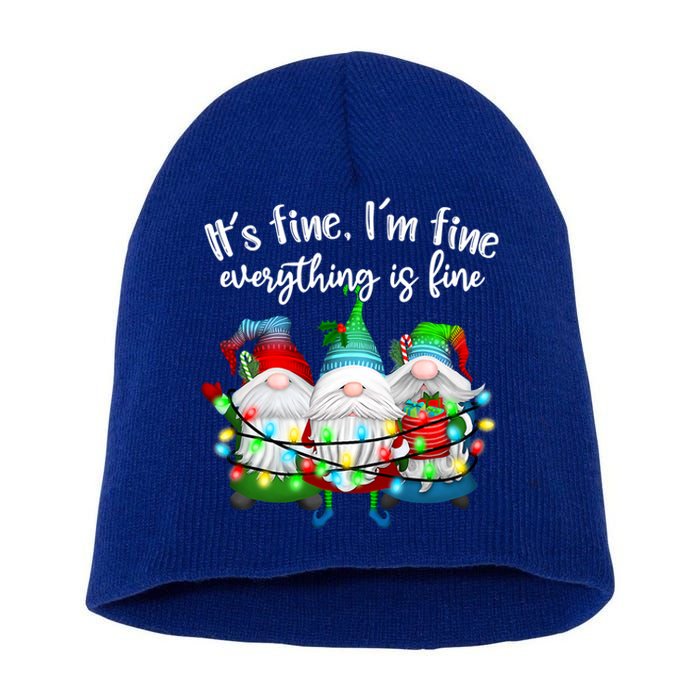 Its Fine Im Fine Everything Is Fine Gnome Christmas Lights Gift Short Acrylic Beanie