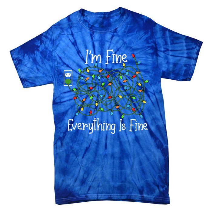 It's Fine I'm Fine Everything Is Fine Funny Christmas Lights  Tie-Dye T-Shirt