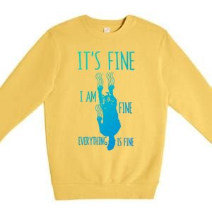 ItS Fine IM Fine Everything Is Fine Scratching Cat Funny Gift Premium Crewneck Sweatshirt