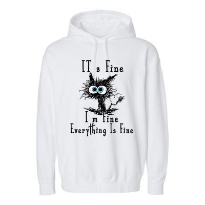 Its Fine Im Fine Everything Is Fine Funny Cat Garment-Dyed Fleece Hoodie