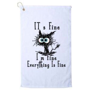 Its Fine Im Fine Everything Is Fine Funny Cat Platinum Collection Golf Towel