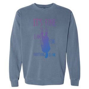 ItS Fine IM Fine Everything Is Fine Scratching Cat Funny Gift Garment-Dyed Sweatshirt