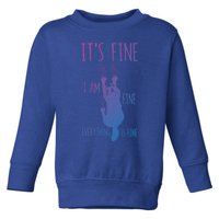 ItS Fine IM Fine Everything Is Fine Scratching Cat Funny Gift Toddler Sweatshirt