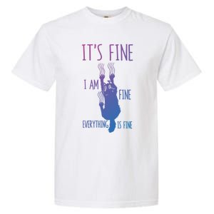 ItS Fine IM Fine Everything Is Fine Scratching Cat Funny Gift Garment-Dyed Heavyweight T-Shirt