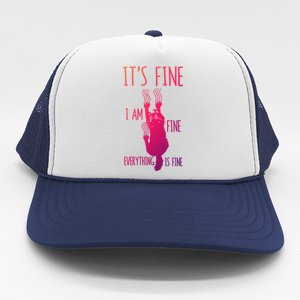 ItS Fine IM Fine Everything Is Fine Scratching Cat Funny Gift Trucker Hat